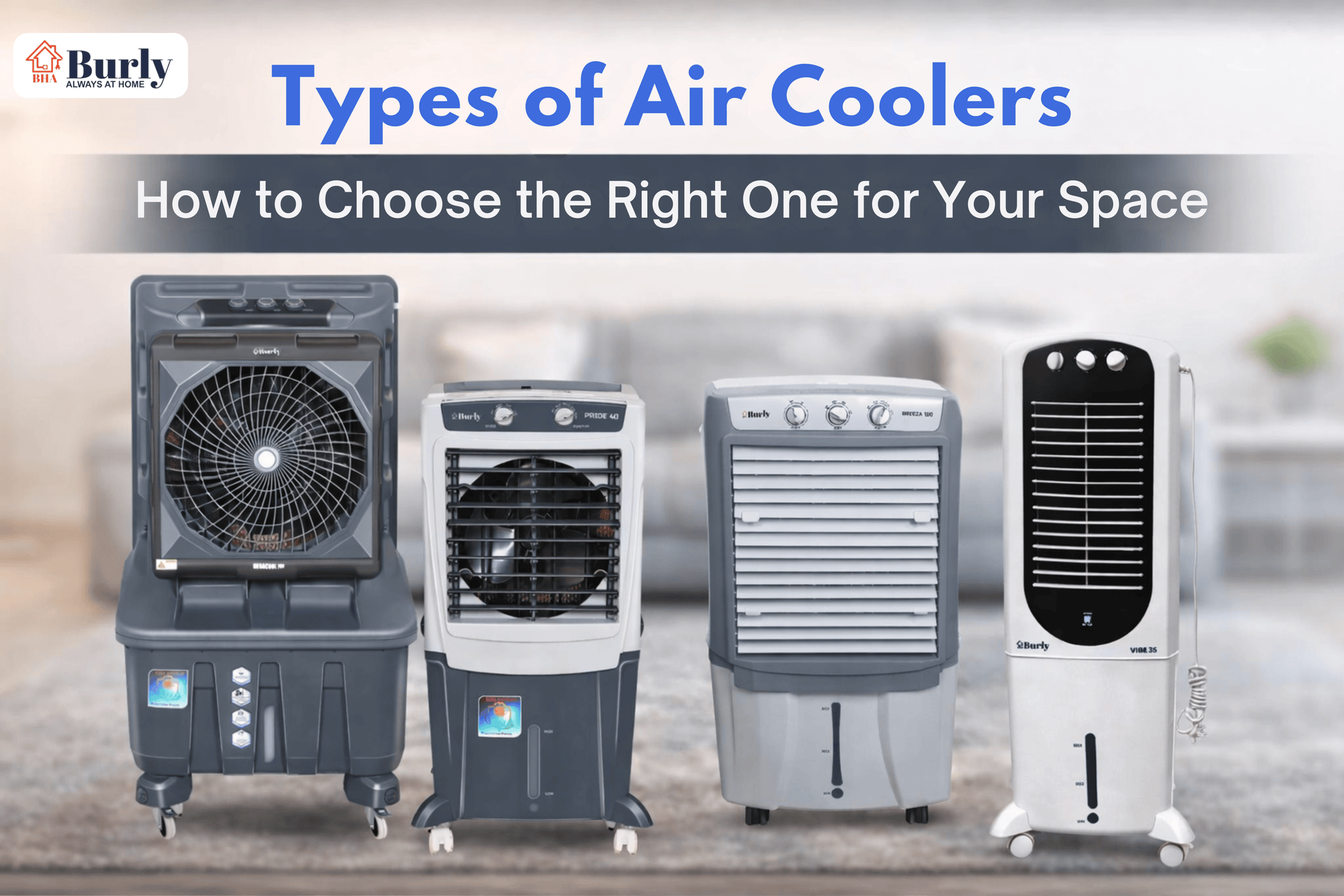 Types of Air Coolers: How to Choose the Right One for Your Space - Burly Home Appliances
